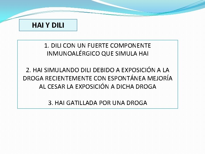 HAI Y DILI 1. DILI CON UN FUERTE COMPONENTE INMUNOALÉRGICO QUE SIMULA HAI 2.