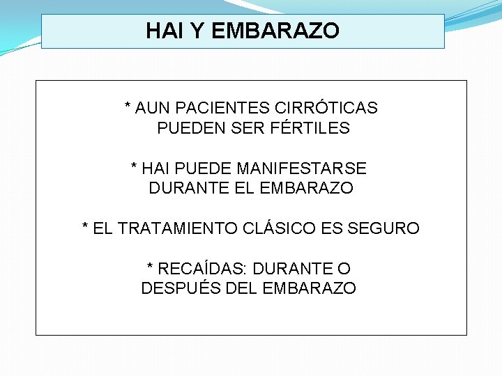 HAI Y EMBARAZO * AUN PACIENTES CIRRÓTICAS PUEDEN SER FÉRTILES * HAI PUEDE MANIFESTARSE