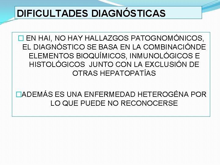 DIFICULTADES DIAGNÓSTICAS � EN HAI, NO HAY HALLAZGOS PATOGNOMÓNICOS, EL DIAGNÓSTICO SE BASA EN