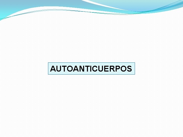AUTOANTICUERPOS 