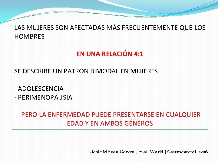 LAS MUJERES SON AFECTADAS MÁS FRECUENTEMENTE QUE LOS HOMBRES EN UNA RELACIÓN 4: 1