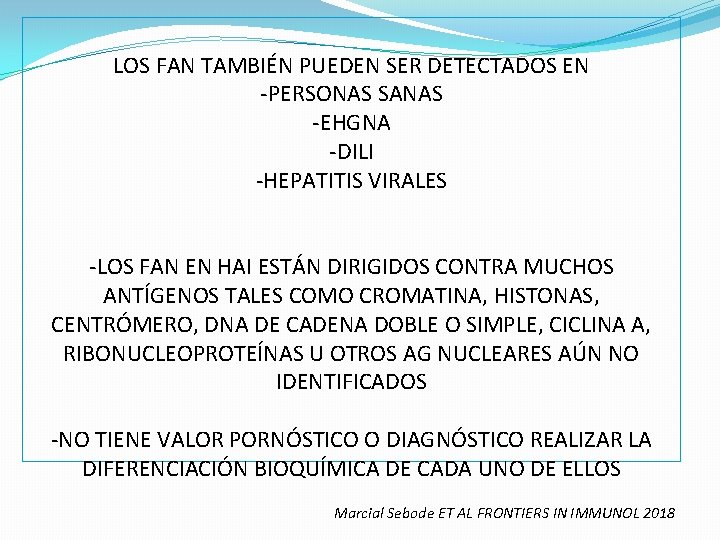 LOS FAN TAMBIÉN PUEDEN SER DETECTADOS EN -PERSONAS SANAS -EHGNA -DILI -HEPATITIS VIRALES -LOS