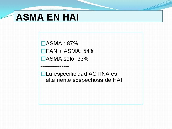 ASMA EN HAI �ASMA : 87% �FAN + ASMA: 54% �ASMA solo: 33% �La