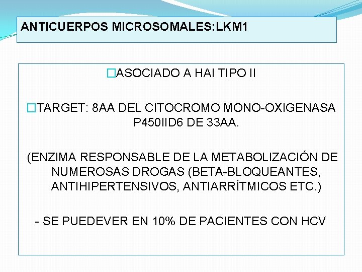 ANTICUERPOS MICROSOMALES: LKM 1 �ASOCIADO A HAI TIPO II �TARGET: 8 AA DEL CITOCROMO