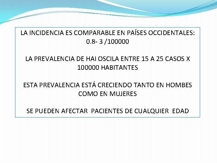 LA INCIDENCIA ES COMPARABLE EN PAÍSES OCCIDENTALES: 0. 8 - 3 /100000 LA PREVALENCIA