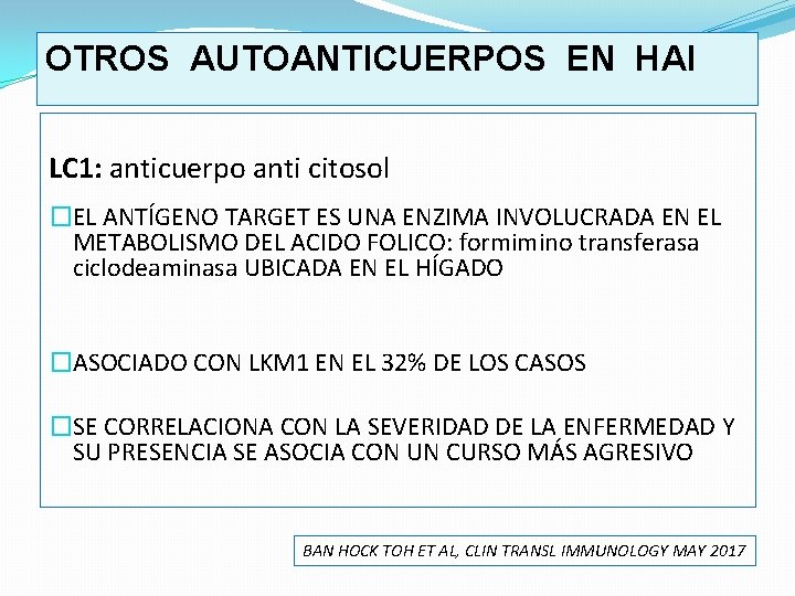 OTROS AUTOANTICUERPOS EN HAI LC 1: anticuerpo anti citosol �EL ANTÍGENO TARGET ES UNA