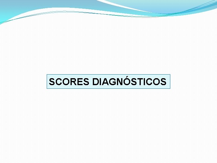 SCORES DIAGNÓSTICOS 