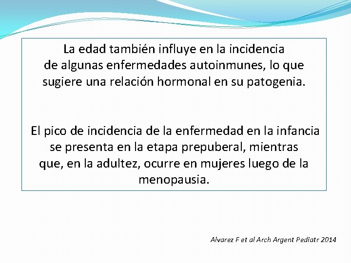 La edad también influye en la incidencia de algunas enfermedades autoinmunes, lo que sugiere