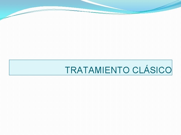 TRATAMIENTO CLÁSICO 