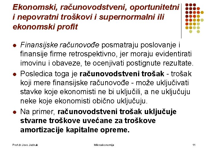 Ekonomski, računovodstveni, oportunitetni i nepovratni troškovi i supernormalni ili ekonomski profit l l l