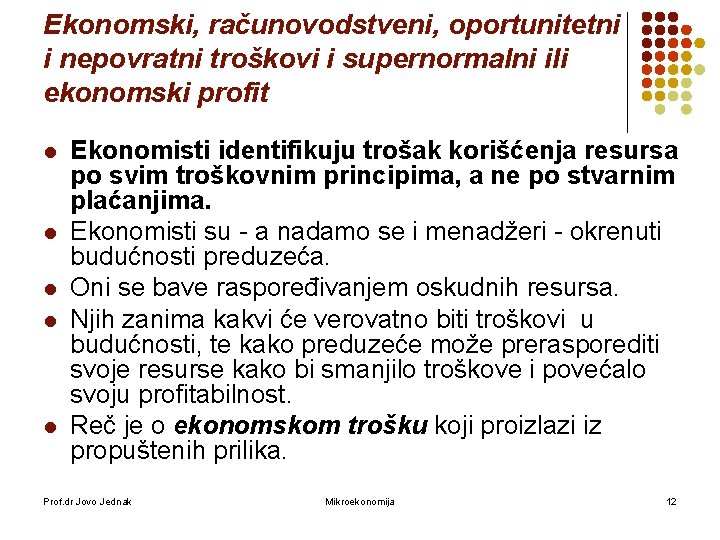 Ekonomski, računovodstveni, oportunitetni i nepovratni troškovi i supernormalni ili ekonomski profit l l l