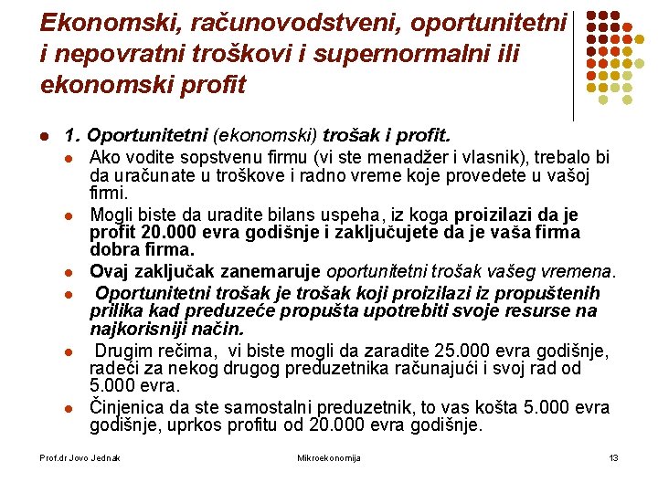 Ekonomski, računovodstveni, oportunitetni i nepovratni troškovi i supernormalni ili ekonomski profit l 1. Oportunitetni