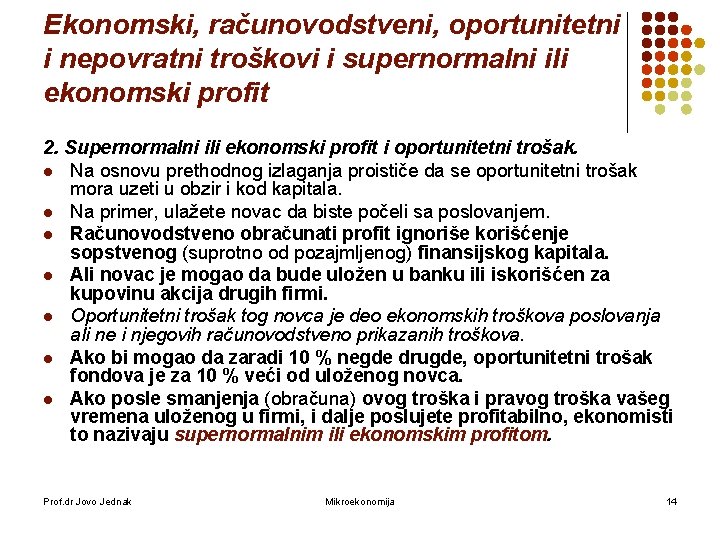 Ekonomski, računovodstveni, oportunitetni i nepovratni troškovi i supernormalni ili ekonomski profit 2. Supernormalni ili