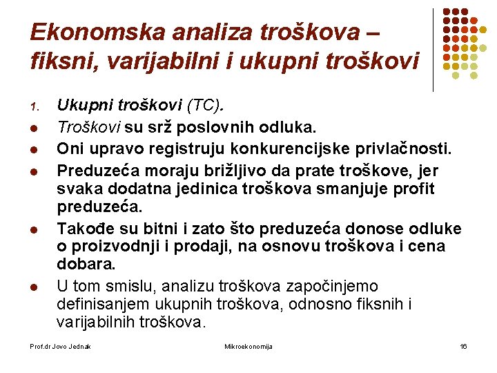 Ekonomska analiza troškova – fiksni, varijabilni i ukupni troškovi 1. l l l Ukupni