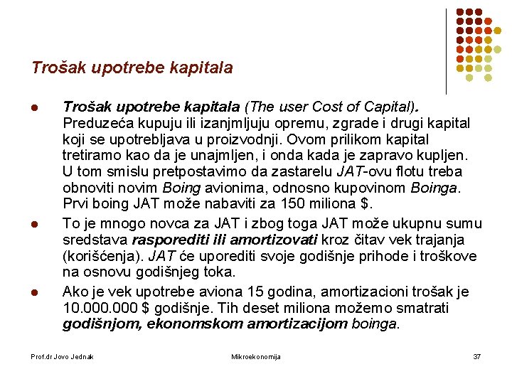Trošak upotrebe kapitala l l l Trošak upotrebe kapitala (The user Cost of Capital).
