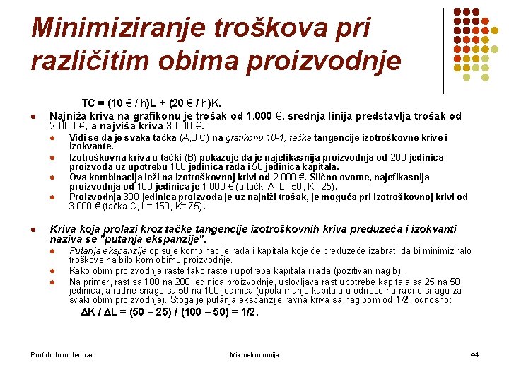 Minimiziranje troškova pri različitim obima proizvodnje l TC = (10 € / h)L +