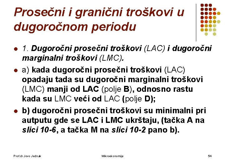 Prosečni i granični troškovi u dugoročnom periodu l l l 1. Dugoročni prosečni troškovi