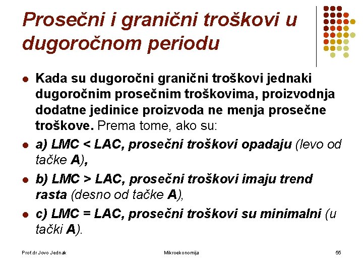 Prosečni i granični troškovi u dugoročnom periodu l l Kada su dugoročni granični troškovi