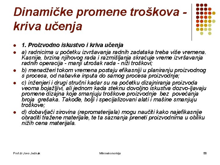 Dinamičke promene troškova kriva učenja l l l 1. Proizvodno iskustvo i kriva učenja