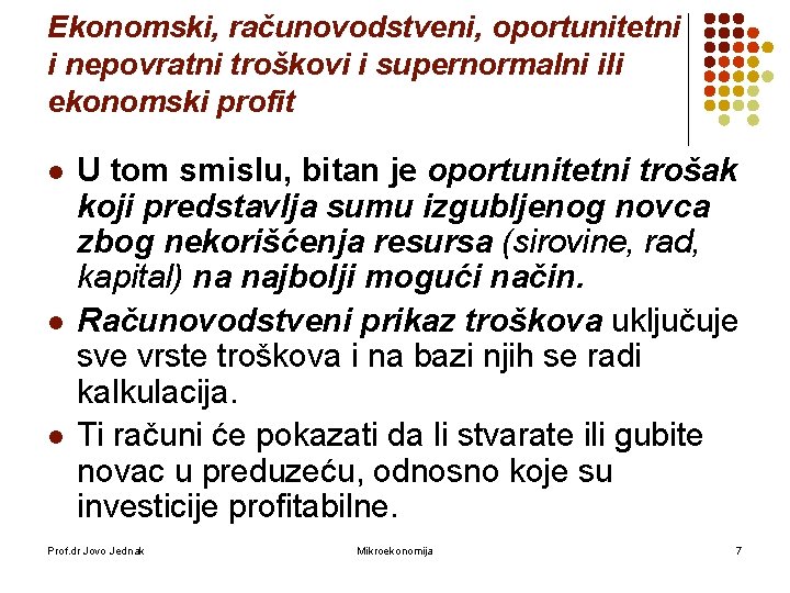 Ekonomski, računovodstveni, oportunitetni i nepovratni troškovi i supernormalni ili ekonomski profit l l l