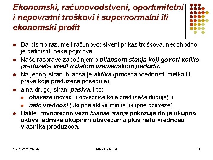 Ekonomski, računovodstveni, oportunitetni i nepovratni troškovi i supernormalni ili ekonomski profit l l l