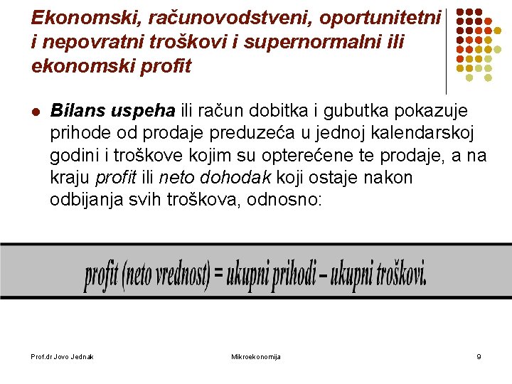 Ekonomski, računovodstveni, oportunitetni i nepovratni troškovi i supernormalni ili ekonomski profit l Bilans uspeha