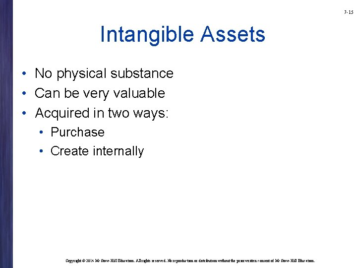 7 -15 Intangible Assets • No physical substance • Can be very valuable •