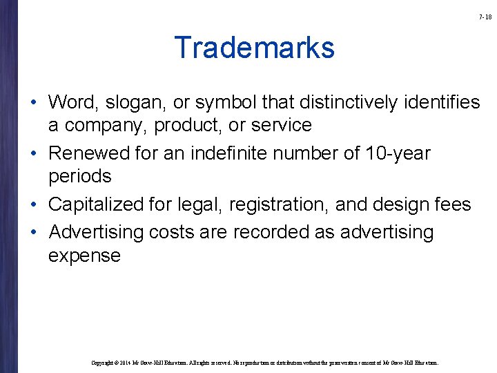 7 -18 Trademarks • Word, slogan, or symbol that distinctively identifies a company, product,