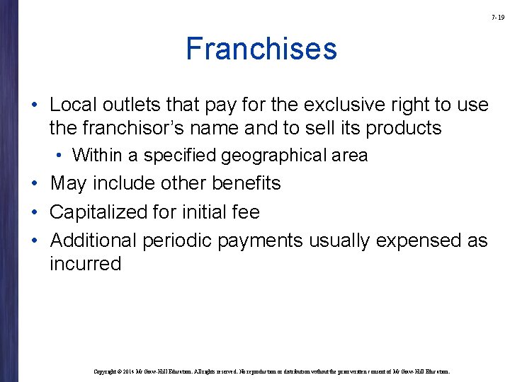 7 -19 Franchises • Local outlets that pay for the exclusive right to use