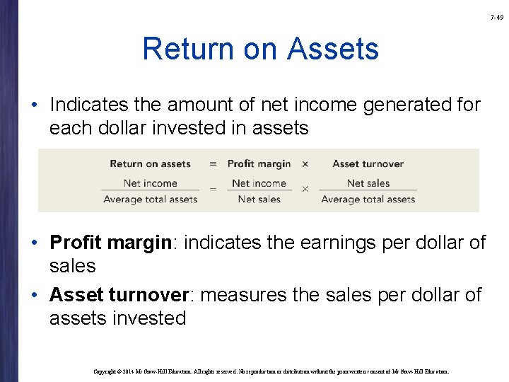 7 -49 Return on Assets • Indicates the amount of net income generated for