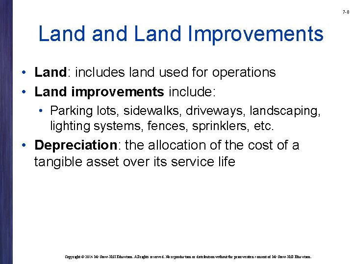 7 -8 Land Improvements • Land: includes land used for operations • Land improvements