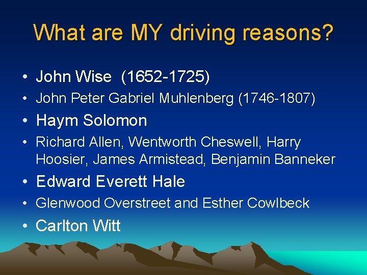 What are MY driving reasons? • John Wise (1652 -1725) • John Peter Gabriel