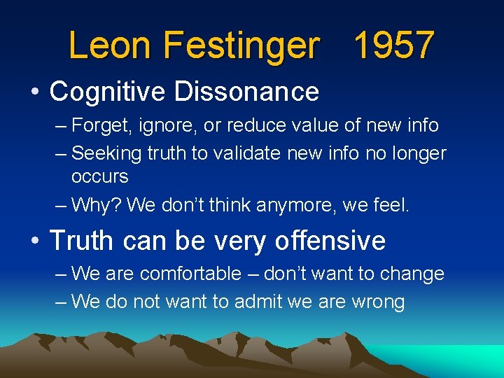 Leon Festinger 1957 • Cognitive Dissonance – Forget, ignore, or reduce value of new
