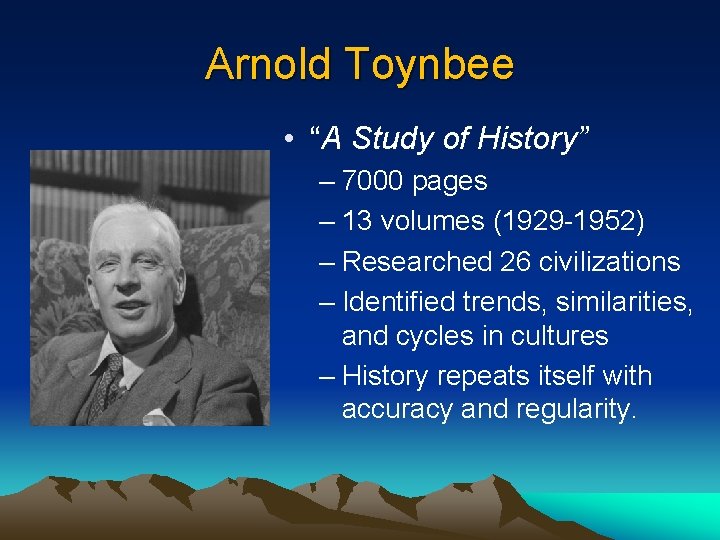 Arnold Toynbee • “A Study of History” – 7000 pages – 13 volumes (1929