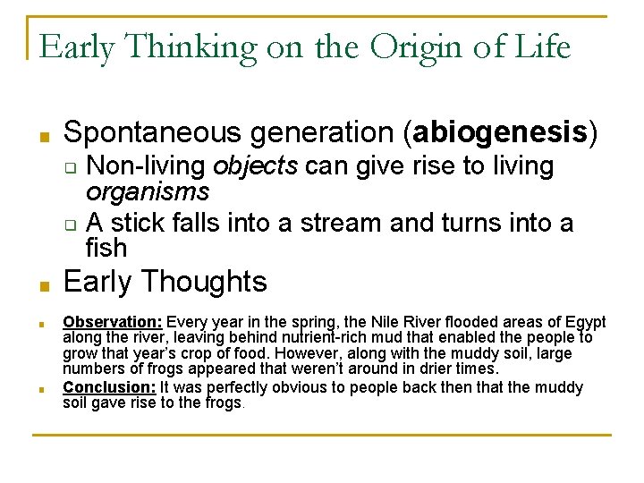 Early Thinking on the Origin of Life ■ Spontaneous generation (abiogenesis) Non-living objects can Early Thinking on the Origin of Life ■ Spontaneous generation (abiogenesis) Non-living objects can