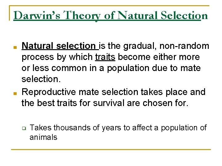Darwin’s Theory of Natural Selection ■ ■ Natural selection is the gradual, non-random process Darwin’s Theory of Natural Selection ■ ■ Natural selection is the gradual, non-random process