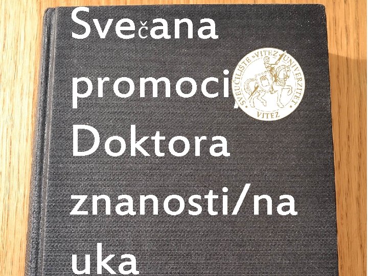 Svečana promocija Doktora znanosti/na uka 