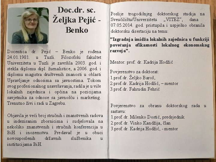 Doc. dr. sc. Željka Pejić Benko Docentica dr. Pejić – Benko je rođena 24.