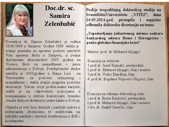 Doc. dr. sc. Samira Zelenbabić Docentica dr. Samira Zelenbabić je rođena 18. 06. 1966