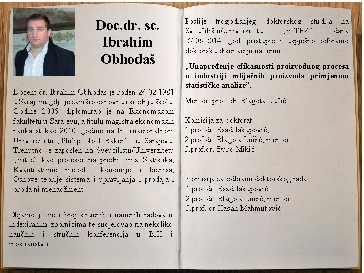 Doc. dr. sc. Ibrahim Obhođaš Docent dr. Ibrahim Obhođaš je rođen 24. 02. 1981