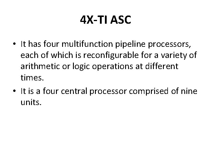 4 X-TI ASC • It has four multifunction pipeline processors, each of which is