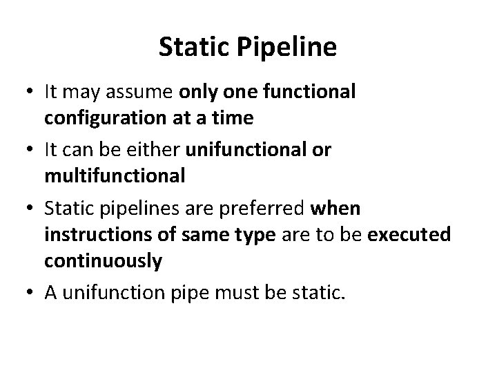 Static Pipeline • It may assume only one functional configuration at a time •