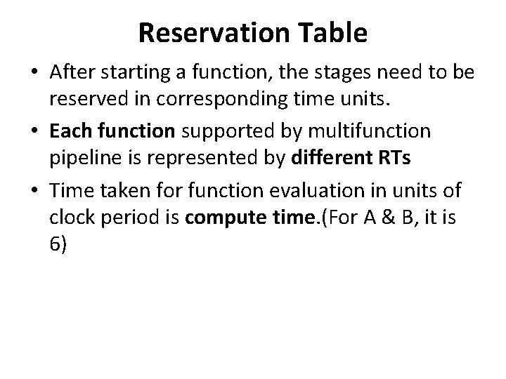 Reservation Table • After starting a function, the stages need to be reserved in