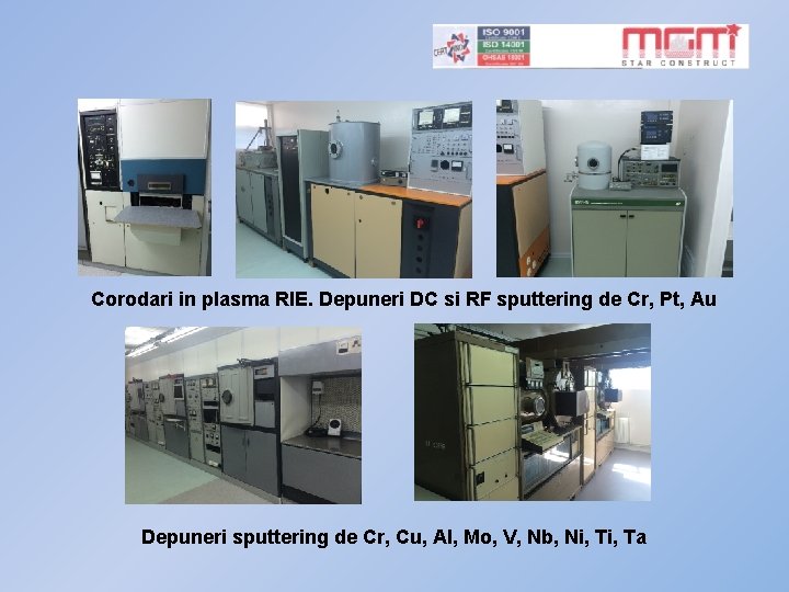 Corodari in plasma RIE. Depuneri DC si RF sputtering de Cr, Pt, Au Depuneri