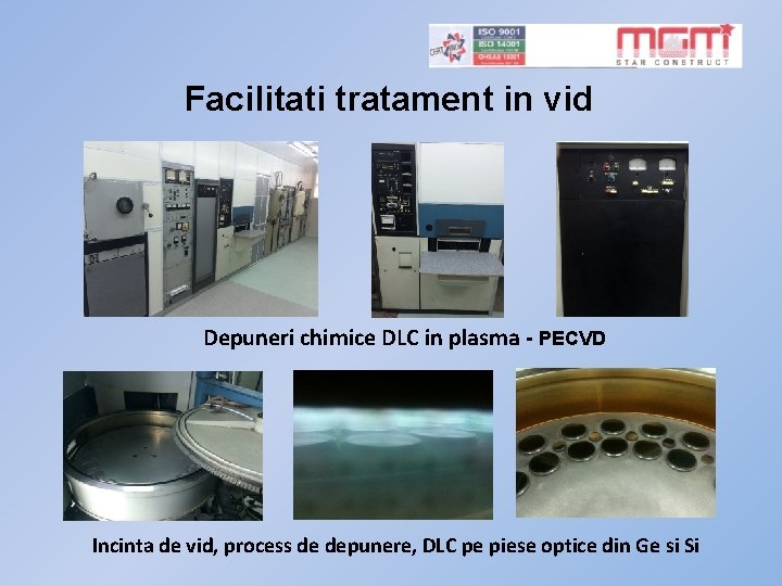 Facilitati tratament in vid Depuneri chimice DLC in plasma - PECVD Incinta de vid,