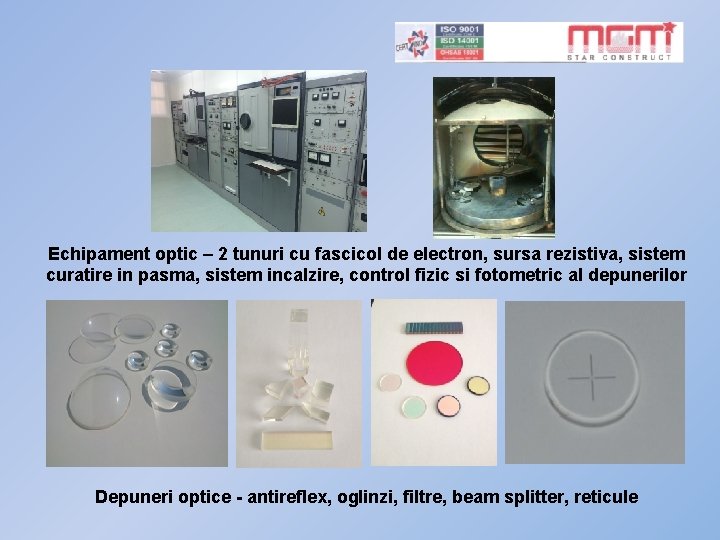 Echipament optic – 2 tunuri cu fascicol de electron, sursa rezistiva, sistem curatire in