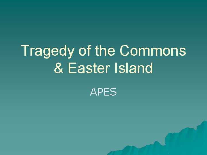 Tragedy of the Commons & Easter Island APES 