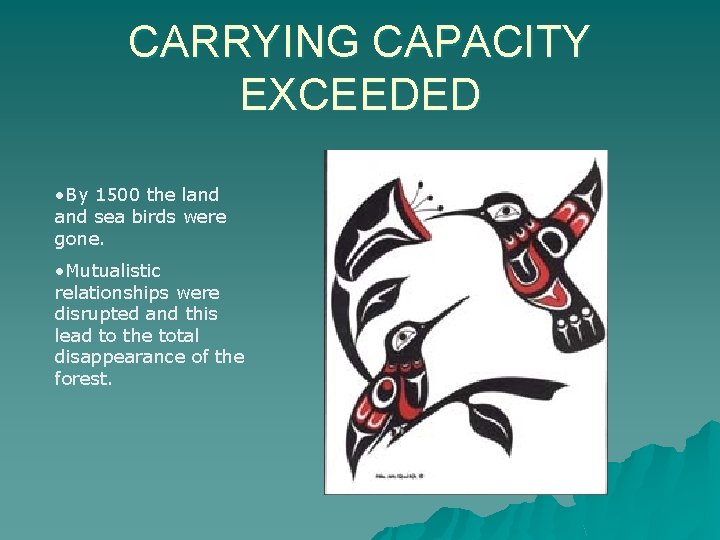 CARRYING CAPACITY EXCEEDED • By 1500 the land sea birds were gone. • Mutualistic