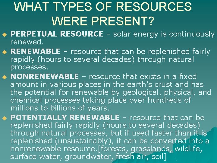 WHAT TYPES OF RESOURCES WERE PRESENT? u u PERPETUAL RESOURCE – solar energy is