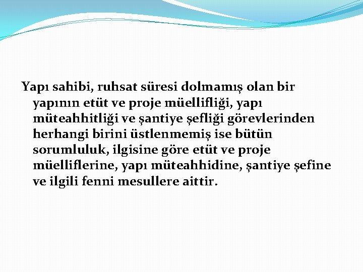 Yapı sahibi, ruhsat süresi dolmamış olan bir yapının etüt ve proje müellifliği, yapı müteahhitliği